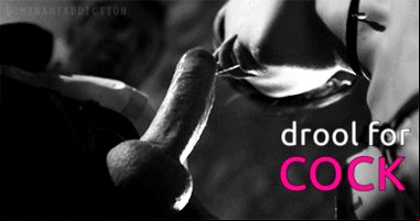 drooling for cock